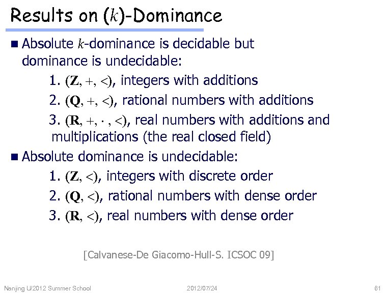 Results on (k)-Dominance n Absolute k-dominance is decidable but dominance is undecidable: 1. (Z,