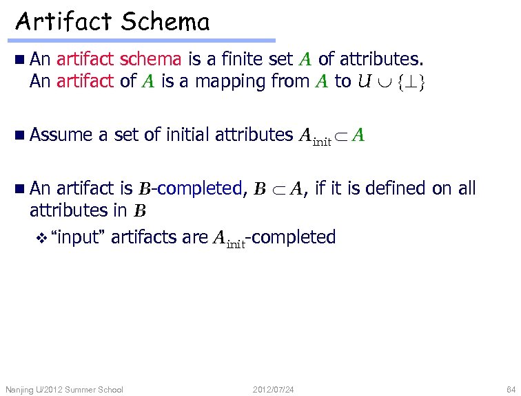 Artifact Schema n An artifact schema is a finite set A of attributes. An