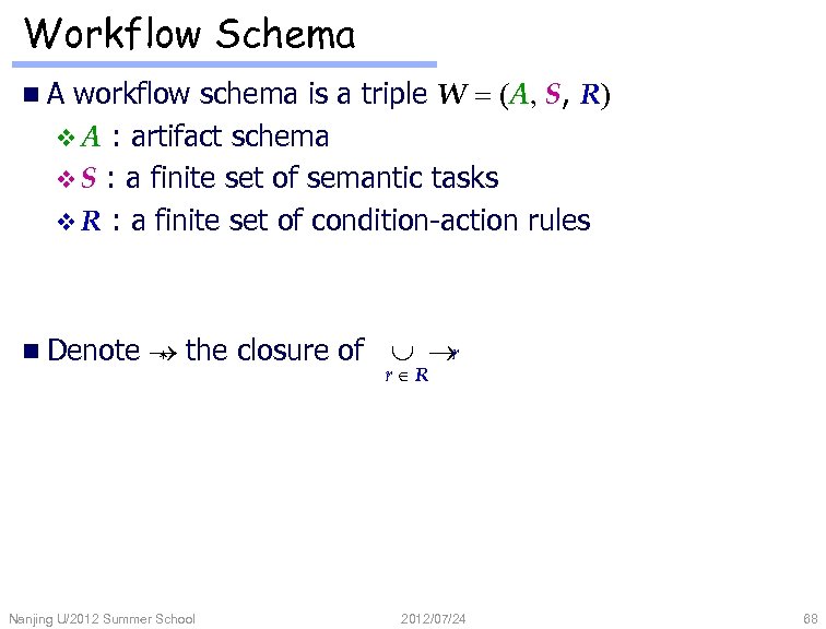 Workflow Schema workflow schema is a triple W = (A, S, R) v A