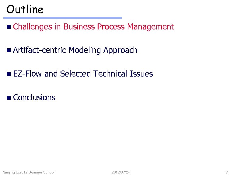 Outline n Challenges in Business Process Management n Artifact-centric n EZ-Flow Modeling Approach and