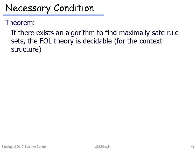 Necessary Condition Theorem: If there exists an algorithm to find maximally safe rule sets,