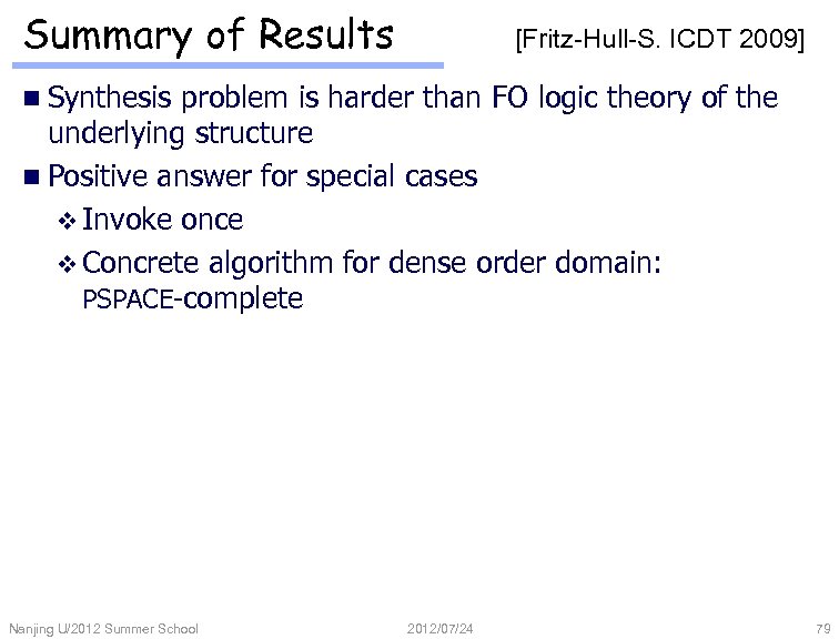 Summary of Results [Fritz-Hull-S. ICDT 2009] n Synthesis problem is harder than FO logic