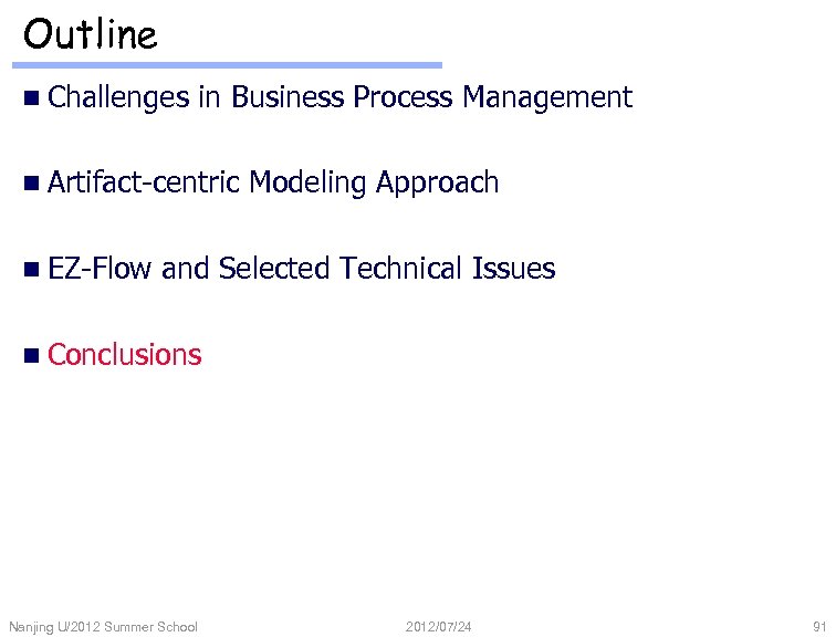 Outline n Challenges in Business Process Management n Artifact-centric n EZ-Flow Modeling Approach and