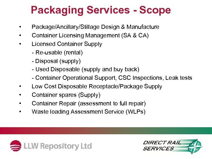 Packaging Services - Scope • • Package/Ancillary/Stillage Design & Manufacture Container Licensing Management (SA