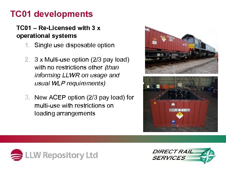 TC 01 developments TC 01 – Re-Licensed with 3 x operational systems 1. Single
