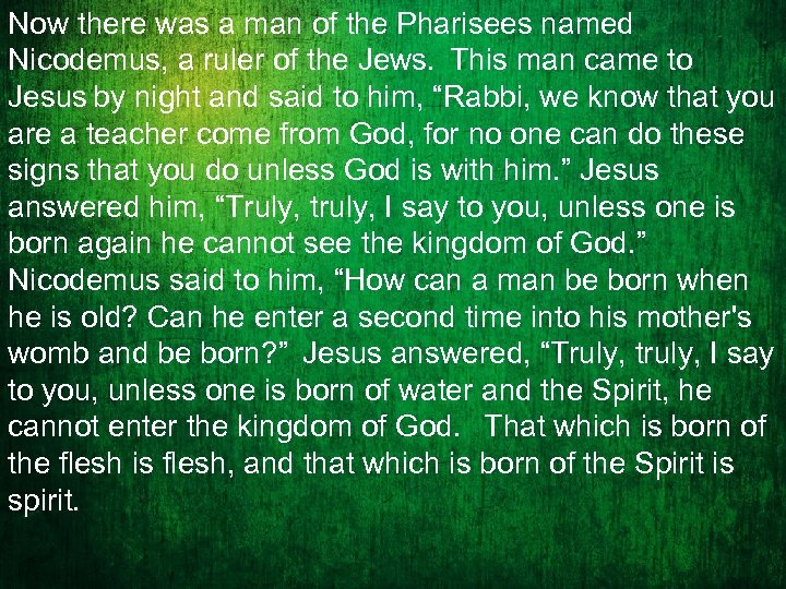 Now there was a man of the Pharisees named Nicodemus, a ruler of the