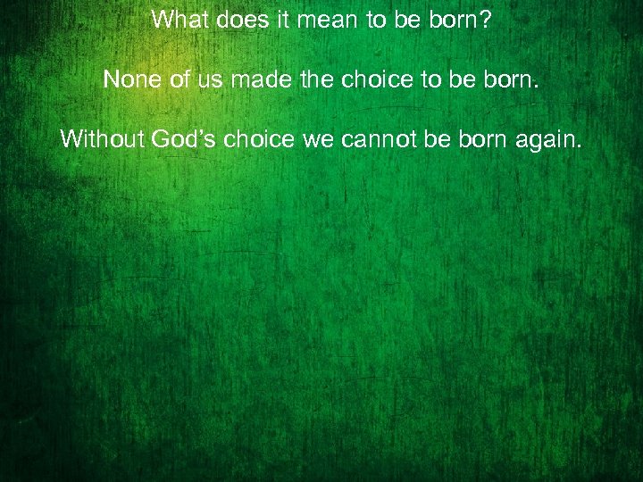 What does it mean to be born? None of us made the choice to