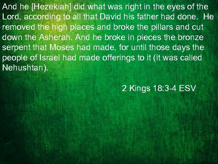 And he [Hezekiah] did what was right in the eyes of the Lord, according