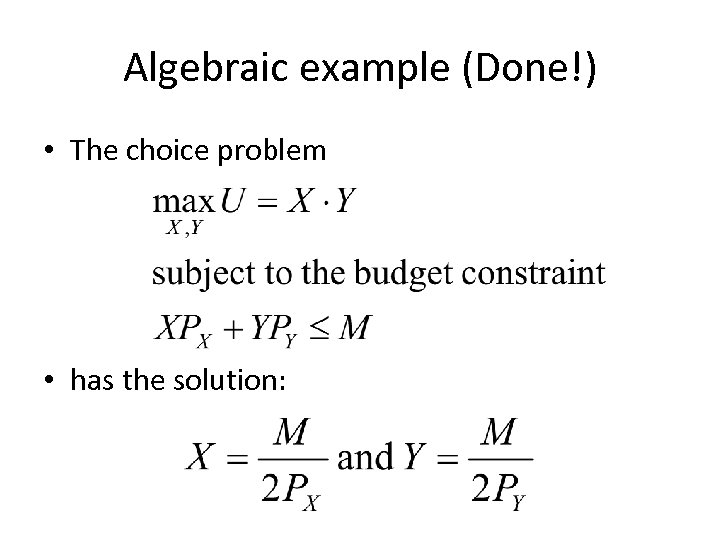Algebraic example (Done!) • The choice problem • has the solution: 