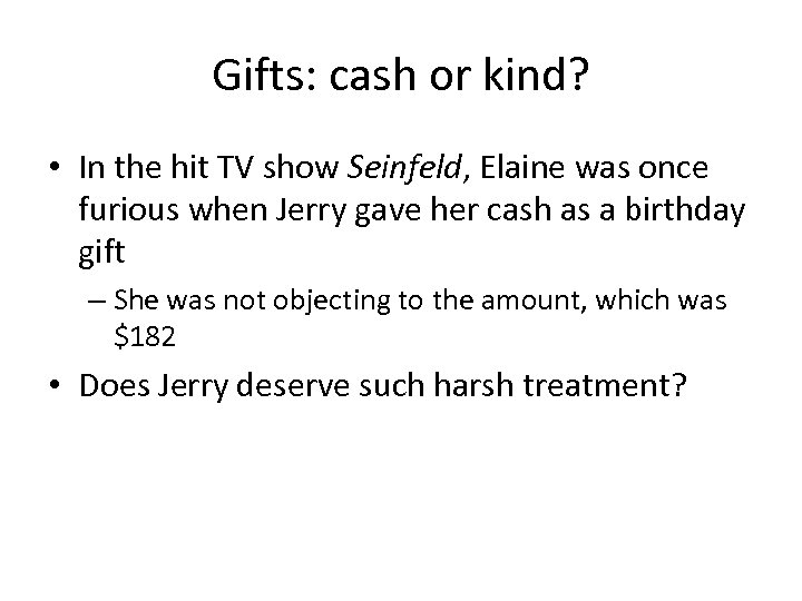 Gifts: cash or kind? • In the hit TV show Seinfeld, Elaine was once