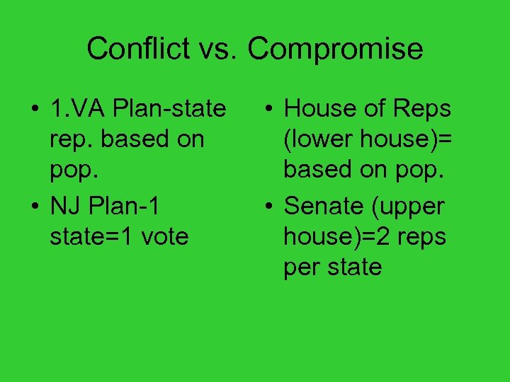 Conflict vs. Compromise • 1. VA Plan-state rep. based on pop. • NJ Plan-1