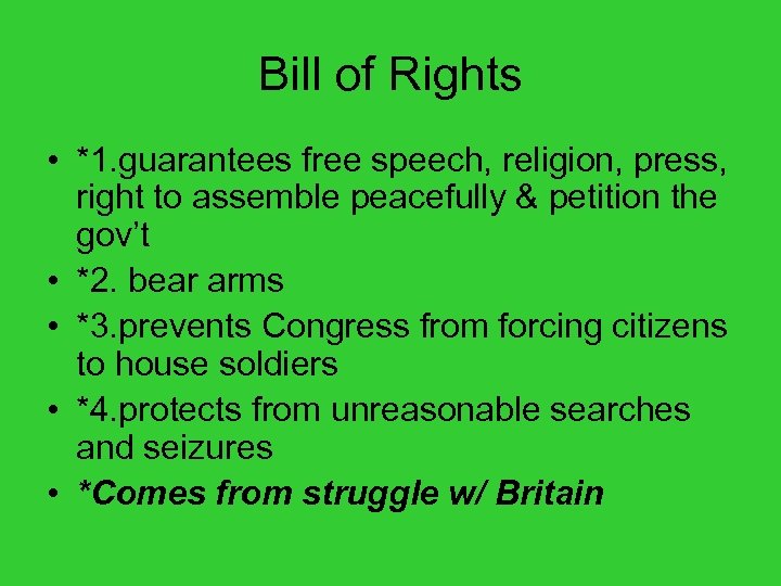 Bill of Rights • *1. guarantees free speech, religion, press, right to assemble peacefully