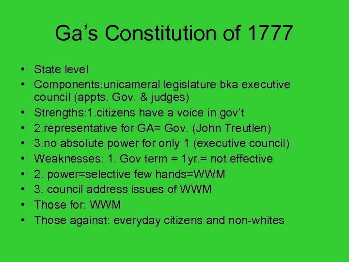 Ga’s Constitution of 1777 • State level • Components: unicameral legislature bka executive council