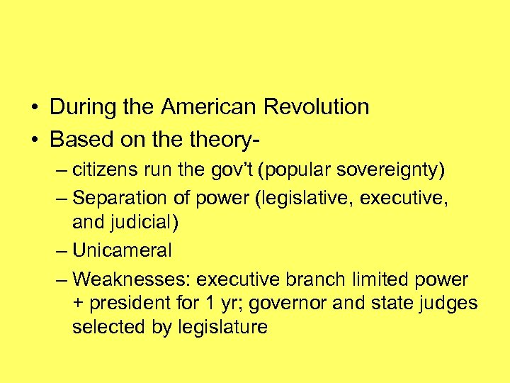 • During the American Revolution • Based on theory– citizens run the gov’t