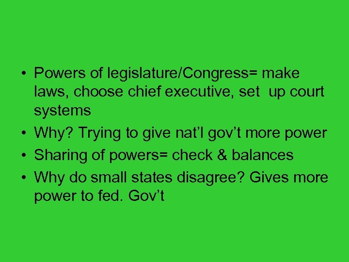  • Powers of legislature/Congress= make laws, choose chief executive, set up court systems