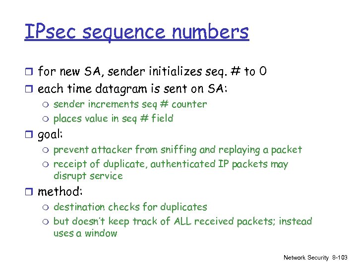 IPsec sequence numbers r for new SA, sender initializes seq. # to 0 r