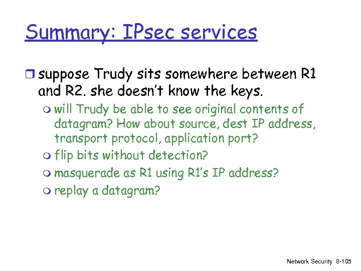 Summary: IPsec services r suppose Trudy sits somewhere between R 1 and R 2.