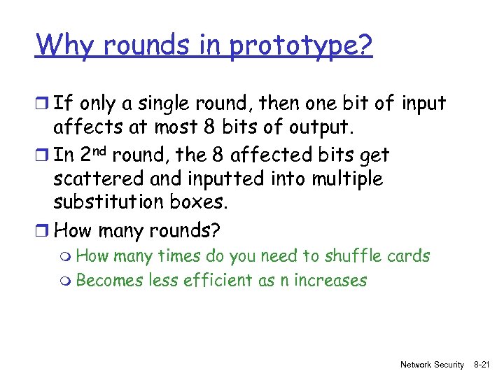 Why rounds in prototype? r If only a single round, then one bit of