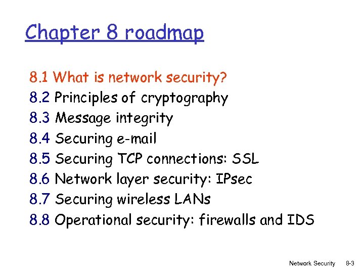 Chapter 8 roadmap 8. 1 What is network security? 8. 2 Principles of cryptography