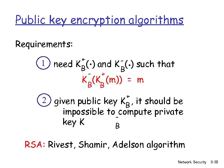 Public key encryption algorithms Requirements: 1 . . + need K B( ) and