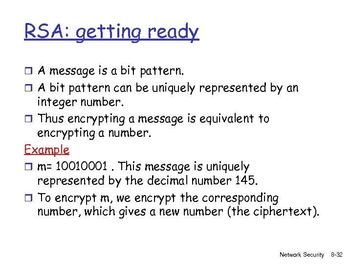 RSA: getting ready r A message is a bit pattern. r A bit pattern