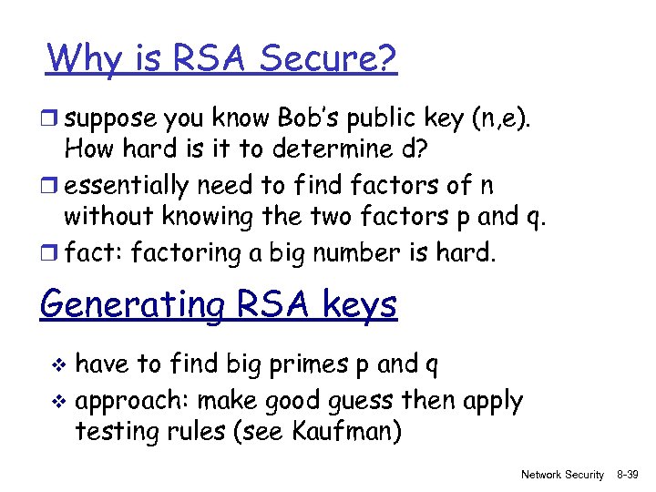 Why is RSA Secure? r suppose you know Bob’s public key (n, e). How