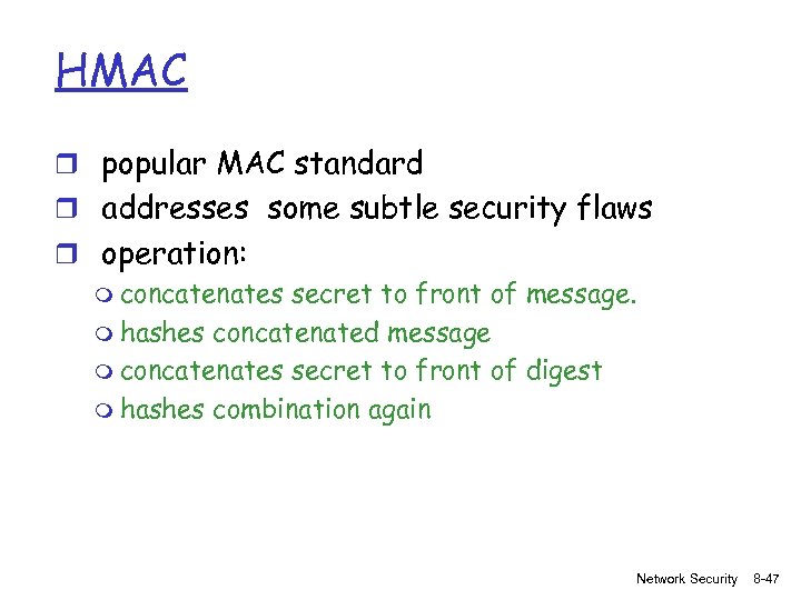 HMAC r popular MAC standard r addresses some subtle security flaws r operation: m