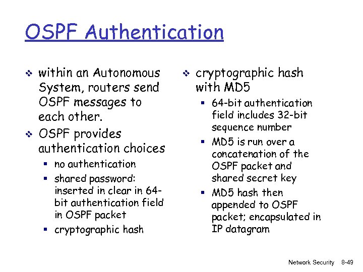 OSPF Authentication v v within an Autonomous System, routers send OSPF messages to each