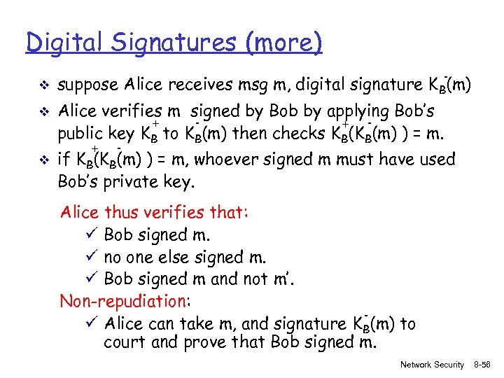 Digital Signatures (more) v v v - suppose Alice receives msg m, digital signature