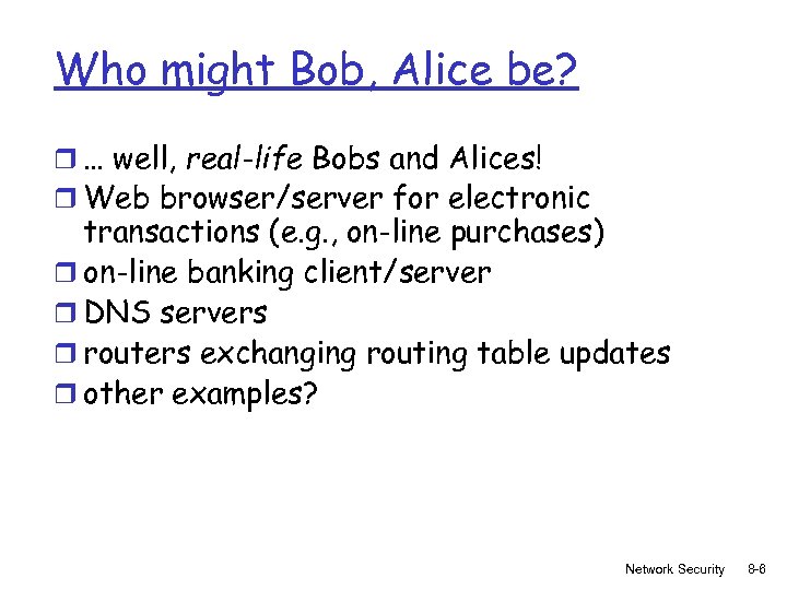 Who might Bob, Alice be? r … well, real-life Bobs and Alices! r Web