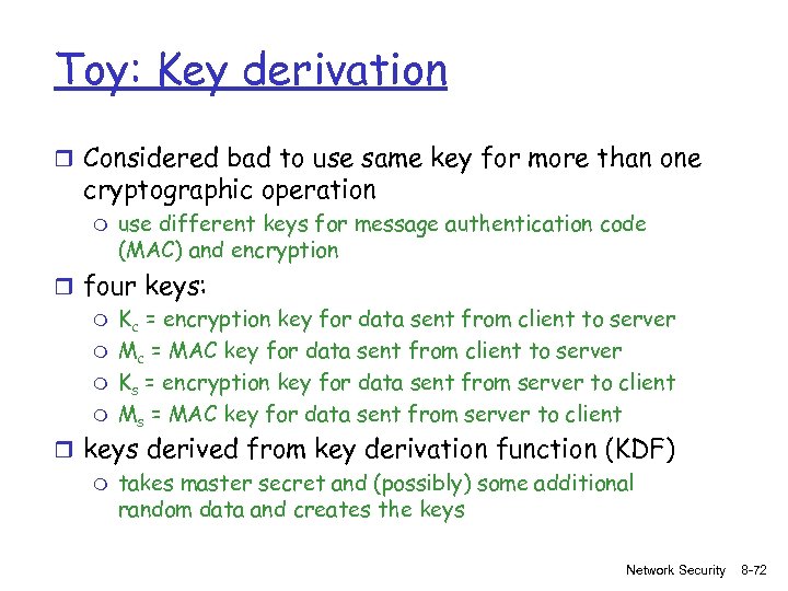 Toy: Key derivation r Considered bad to use same key for more than one