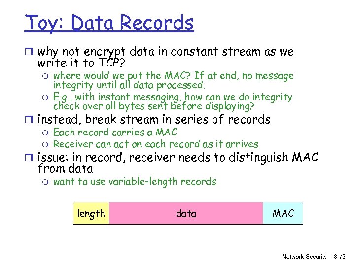 Toy: Data Records r why not encrypt data in constant stream as we write