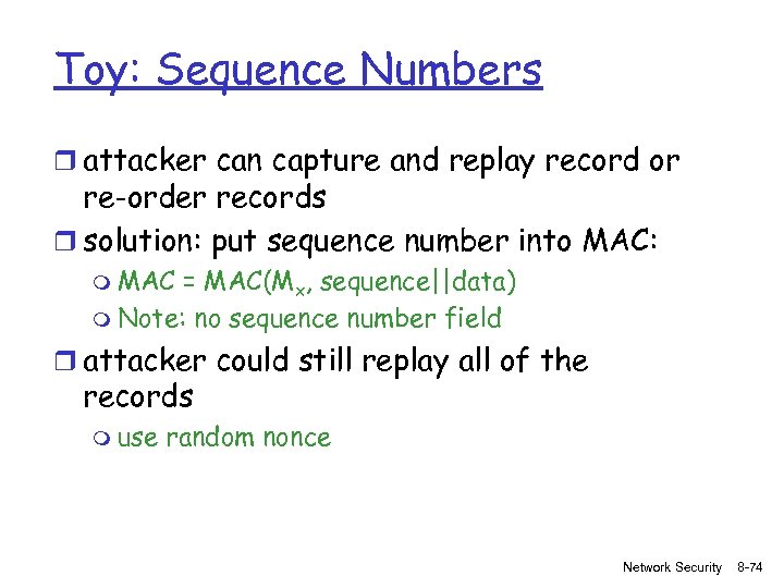 Toy: Sequence Numbers r attacker can capture and replay record or re-order records r