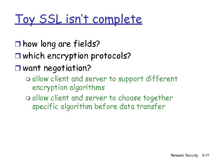 Toy SSL isn’t complete r how long are fields? r which encryption protocols? r