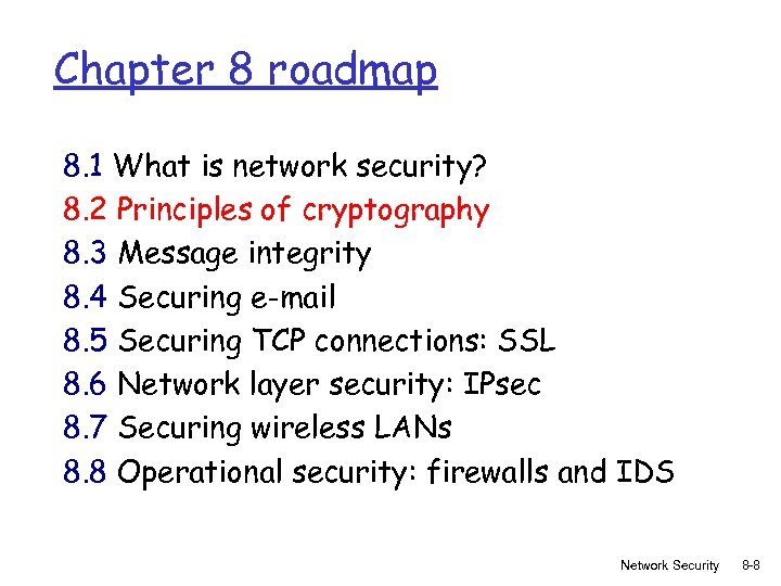 Chapter 8 roadmap 8. 1 What is network security? 8. 2 Principles of cryptography