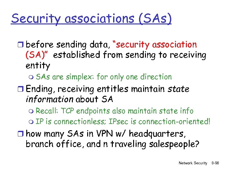 Security associations (SAs) r before sending data, “security association (SA)” established from sending to