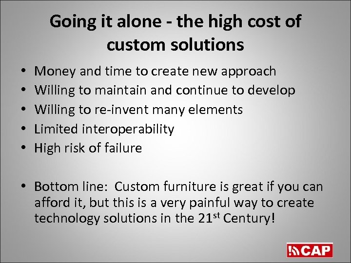 Going it alone - the high cost of custom solutions • • • Money