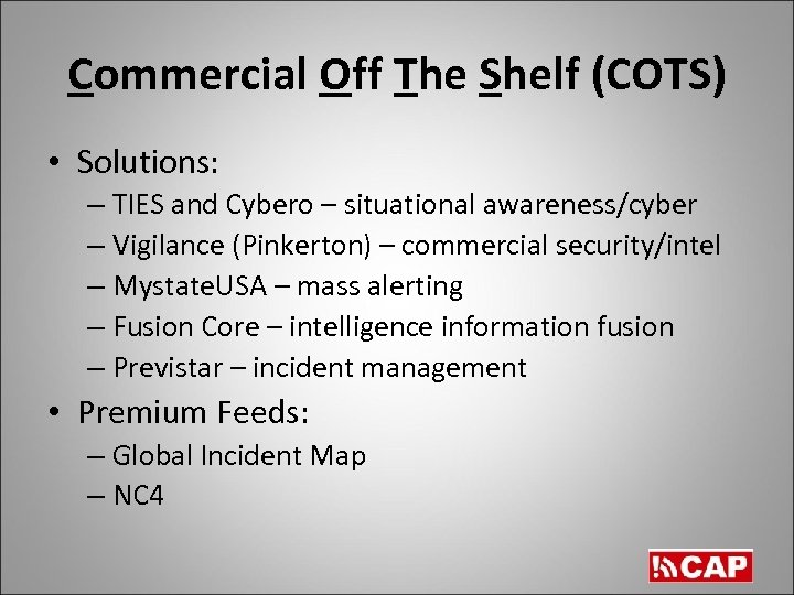 Commercial Off The Shelf (COTS) • Solutions: – TIES and Cybero – situational awareness/cyber