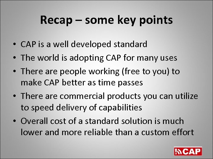 Recap – some key points • CAP is a well developed standard • The
