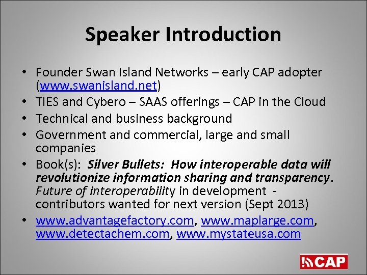 Speaker Introduction • Founder Swan Island Networks – early CAP adopter (www. swanisland. net)