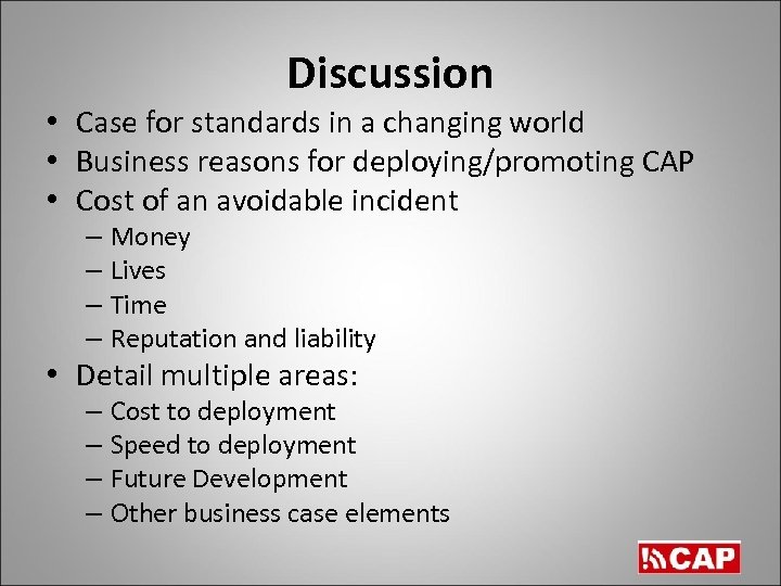 Discussion • Case for standards in a changing world • Business reasons for deploying/promoting