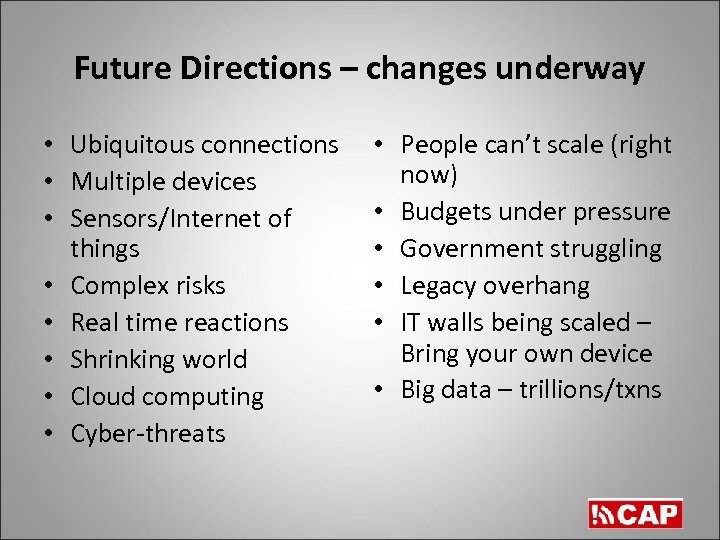 Future Directions – changes underway • Ubiquitous connections • Multiple devices • Sensors/Internet of