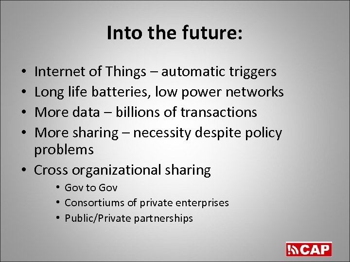 Into the future: Internet of Things – automatic triggers Long life batteries, low power