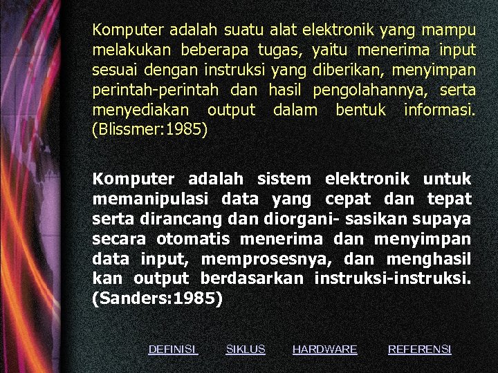 Komputer adalah suatu alat elektronik yang mampu melakukan beberapa tugas, yaitu menerima input sesuai