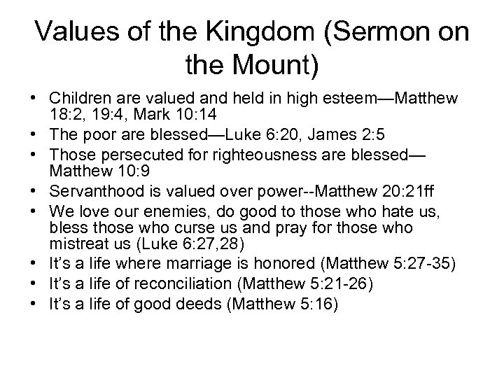 Values of the Kingdom (Sermon on the Mount) • Children are valued and held