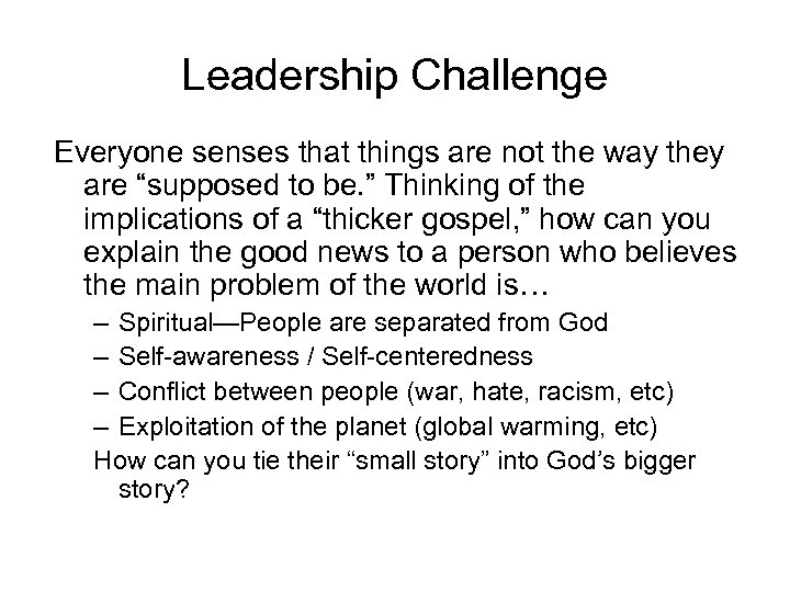 Leadership Challenge Everyone senses that things are not the way they are “supposed to