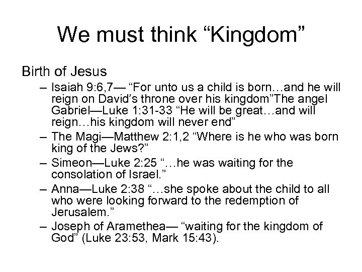 We must think “Kingdom” Birth of Jesus – Isaiah 9: 6, 7— “For unto