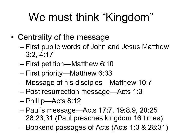 We must think “Kingdom” • Centrality of the message – First public words of