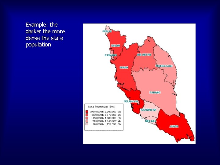 Example: the darker the more dense the state population MAP 