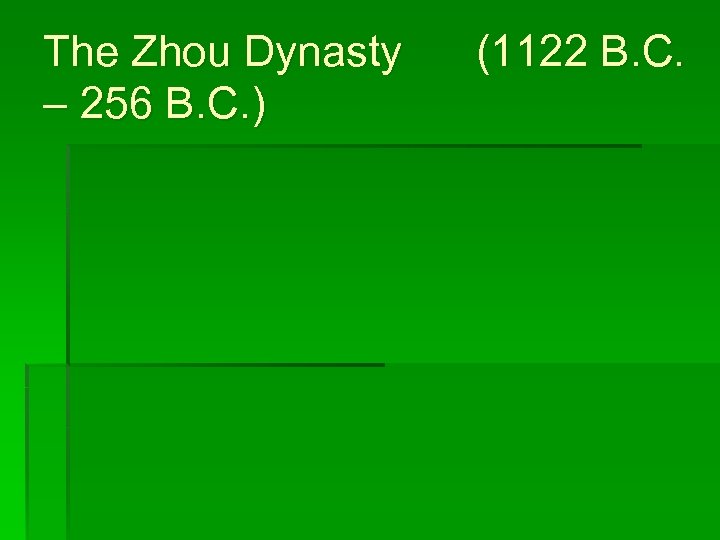 The Zhou Dynasty – 256 B. C. ) (1122 B. C. 